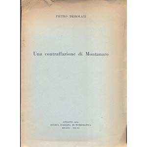 TRIBOLATI P. – Una contraffazione di Montanaro. Milano, 1942. pp. 4, ill.