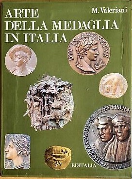 VALERIANI M. - Arte della Medaglia in Italia. Roma, 1971. 238 pp., ill. col e b/...