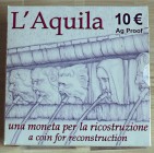 ITALIA - 2009 - 10 Euro “L’Aquila, una moneta per la ricostruzione” Con scatola e certificato/i Proof