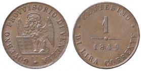 ZECCHE ITALIANE - VENEZIA - Governo Provvisorio (1848-1849) - Centesimo 1849 Pag. 186; Mont. 96 CU
qFDC