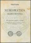 TREATY OF ARABIGO-SPANISH NUMISMATICS. Edition: 1977. Author: Francisco Codera y Zaid\u00edn. Includes the original plates from the 1879 edition with ...