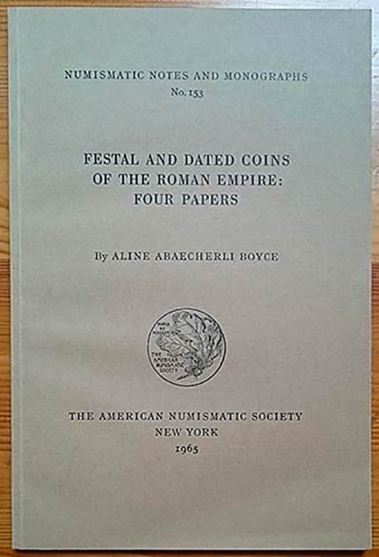 BOYCE A.A. Festal and Dated Coins of the Roman Empire: Four Papers. New York 196...