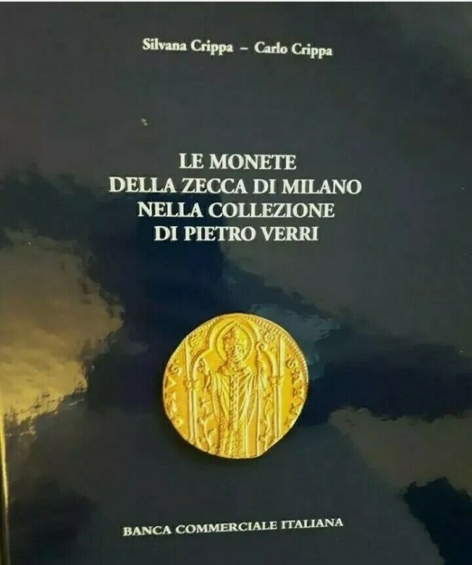 CRIPPA Silvana & CRIPPA Carlo. Le monete della zecca di Milano nella Collezione ...