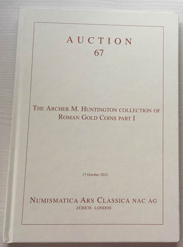 NUMISMATICA ARS CLASSICA. Auction 67 Zurich 17/10/2012: The Archer M. Huntington...