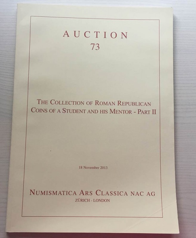 NUMISMATICA ARS CLASSICA. Auction 73 Zurich 16/5/2013: The Collection of Roman R...