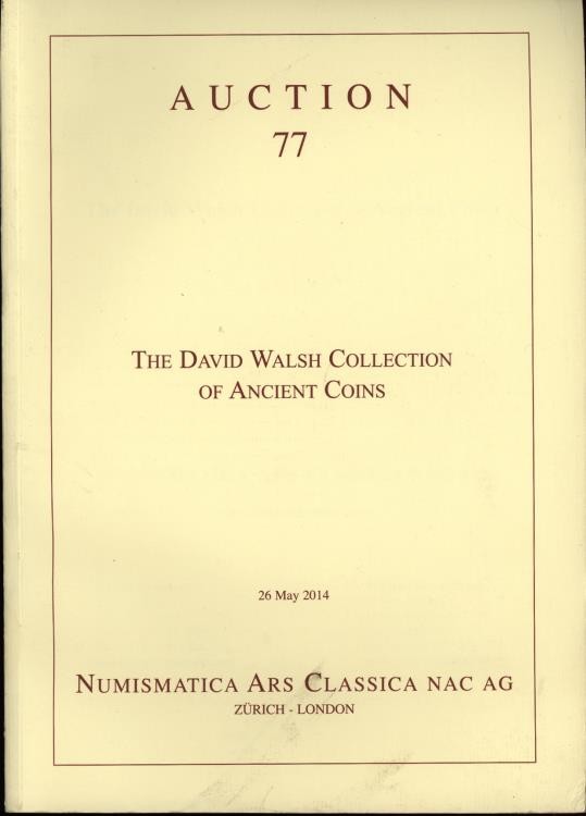 NUMISMATICA ARS CLASSICA. Auction 77 Zurich, 26/5/2014: The David Walsh collecti...