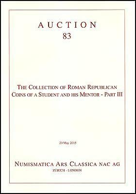 NUMISMATICA ARS CLASSICA. Auction 83 Zurich 20/5/2015: The Collection of Roman R...