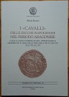 Rasile M., I “Cavalli” delle Zecche Napoletane nel Periodo Aragonese. Cavalli Coniati Ferdinando I, Ferdinando II, Federico III d’Aragona e per Carlo ...