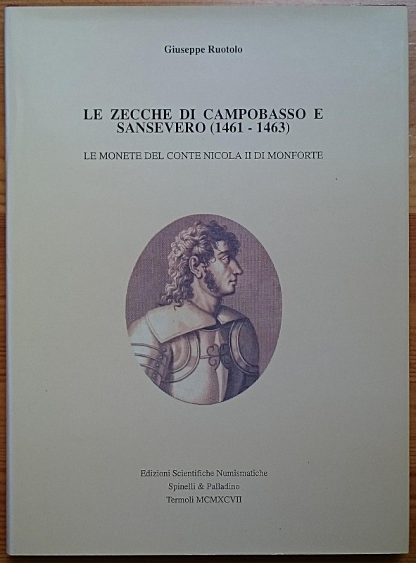 Ruotolo G., Le Zecche di Campobasso e Sansevero (1461-1463). Le Monete del Conte...