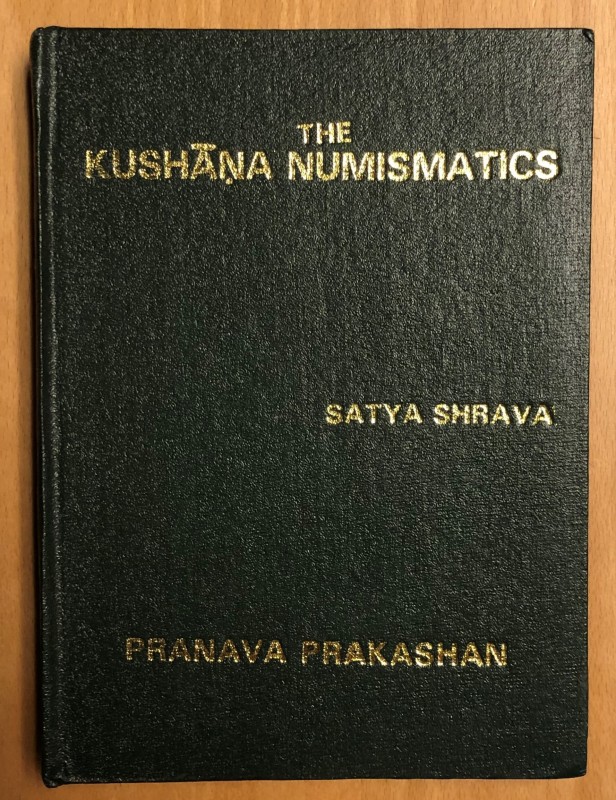 Shrava, Satya, The Kushana Numismatics, Pranava Prakashan Publishers, New Delhi,...