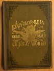 Smith, A. M., Illustrated Encyclopaedia of Gold and Silver Coins of the World, Philadelphia, 1886, 511 pages, hardcover, with excellent line drawings ...