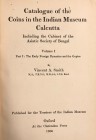 Smith, Vincent A., Catalogue of the Coins in the Indian Museum Calcutta, Volume 1, Oxford, 1906, original printing, 127 pages, 16 plates, hardcover, i...