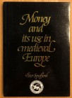Spufford, Peter, Money and its Use in Medieval Europe, Cambridge University Press, Cambridge, 1988, 467 pages, softcover. A historical overview of the...