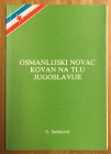 Srecovic, Slobodan, Osmanlijski Novac Kovan na tlu Jugoslavije, Published by the author, Belgrad, 1987, 202 pages, softcover. Number 168 of 500 copies...