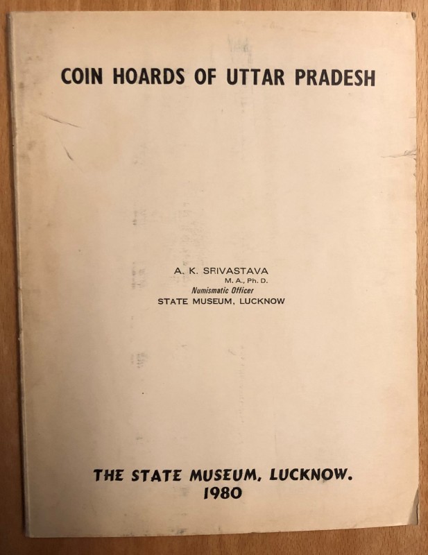 Srivastava, A.K., Coin Hoards of Uttar Pradesh 1882-1979, Co-operative Federatio...