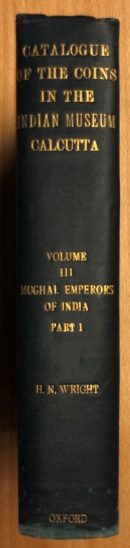 Wright, H. N., Catalogue of Coins in Indian Museum Calcutta - Volume III: Mughal...