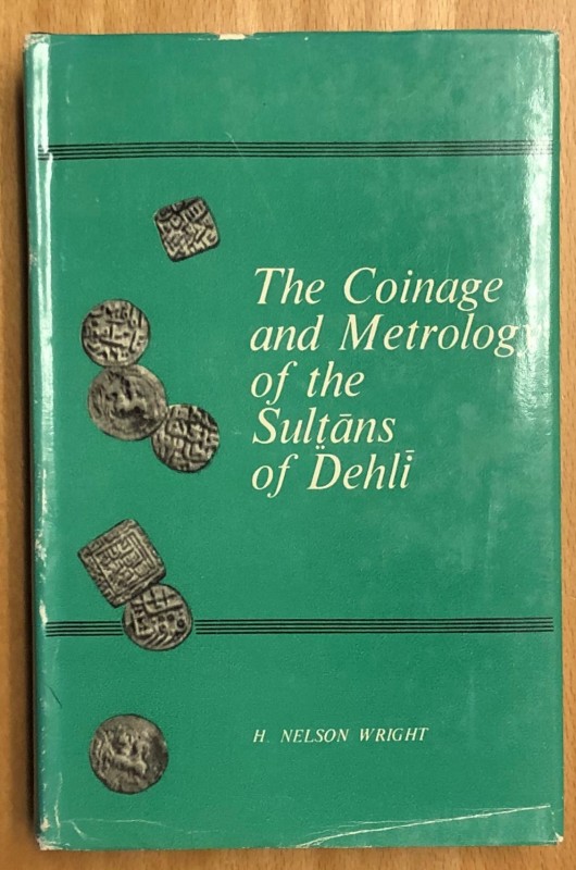 Wright, H. Nelson, The Coinage and Metrology of the Sultans of Dehli, Originally...