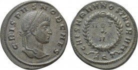 CRISPUS (Caesar, 316-326). Follis. Aquileia. 

Obv: CRISPVS NOB CAES. 
Laureate head right.
Rev: CAESARVM NOSTRORVM / AQT. 
VOT / V in two lines ...