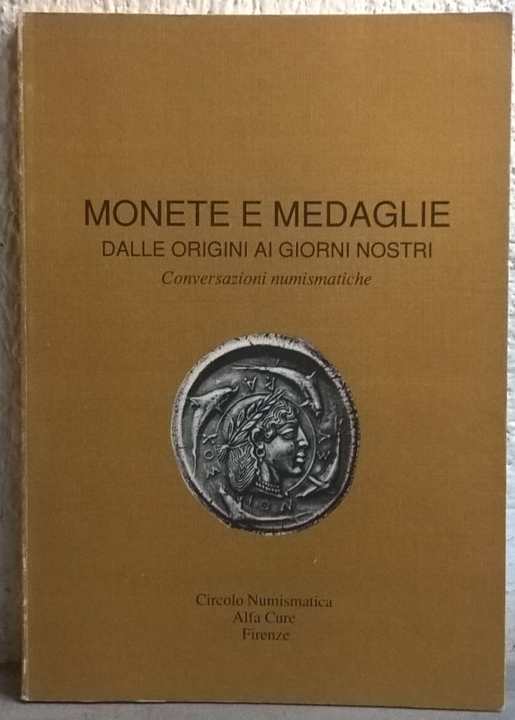 AA. VV. – Monete e medaglie dalle origini ai giorni nostri. Conversazioni numism...