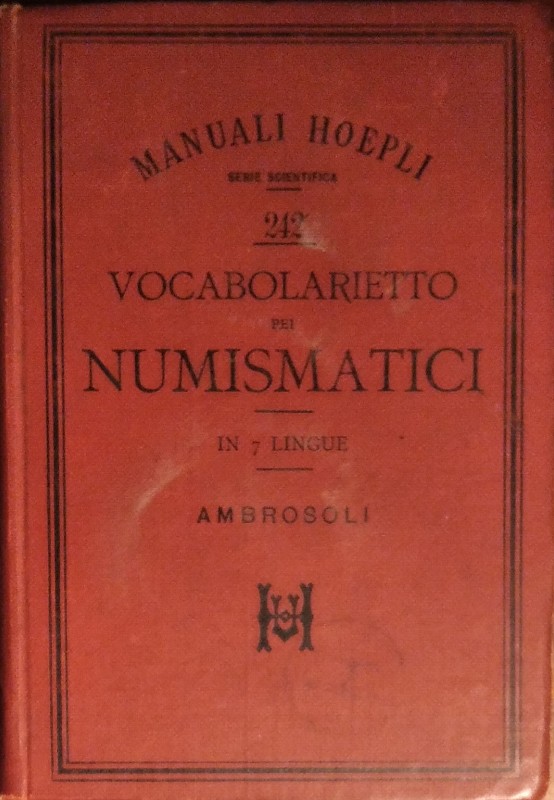 AMBROSOLI S. – Vocabolarietto pei Numismatici (in 7 lingue). Milano, 1897. pp. 6...
