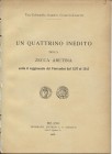 CUNIETTI - CUNIETTI A. - Un quattrino inedito della zecca aretina sotto il reggimento dei Fiorentini dal 1337 al 1342. Milano, 1908. Ed. di 50 esempla...