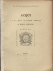CUNIETTI - CUNIETTI A. - ACQUI; la sua zecca, lo stemma comunale, il sigillo vescovile. Milano, 1909. pp. 43, ill. n. t. Brossura ed. Buono stato raro...