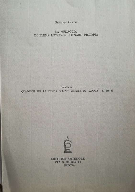 GORINI G. – La medaglia di Elena Lucrezia Cornaro Piscopia. Padova, 1978. pp. 6,...