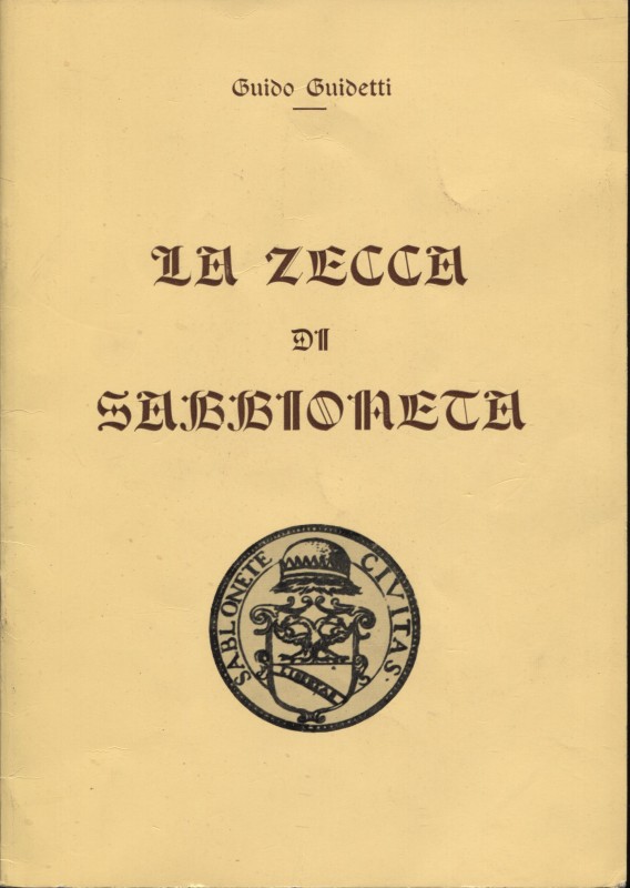 GUIDETTI G. - La zecca di Sabbioneta. Mantova, 1966. pp. 20, tavv. 3 + 1 col. + ...