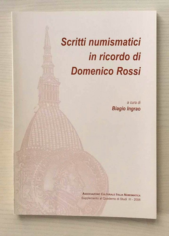 INGRAO B. - Scritti Numismatici in ricordo di Domenico Rossi. Associazione Cultu...