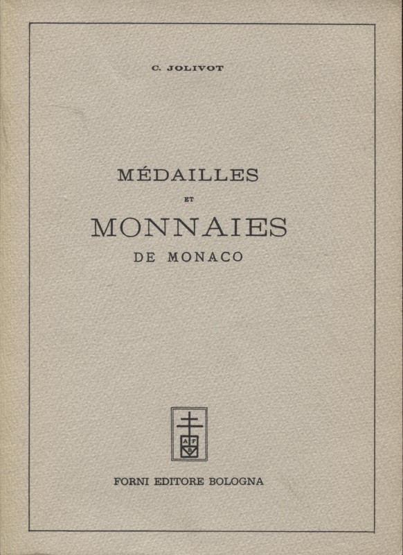 JOLIVOT C. – Médailles et monnaies de Monaco. Bologna, 1967. pp 98, ill. n. t. R...