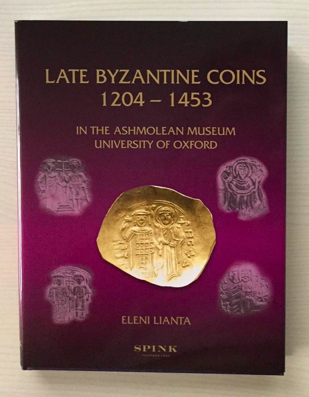 LIANTA E. - Late Byzantine Coins 1204-1453 in the Ashmolean Museum, University o...