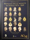 MAGLIOCCA P. - Manuale delle monete di Napoli 1674-1860. Prima edizione, 2018, con valutazioni. Copia numerata. 451 pp., ill. col.
