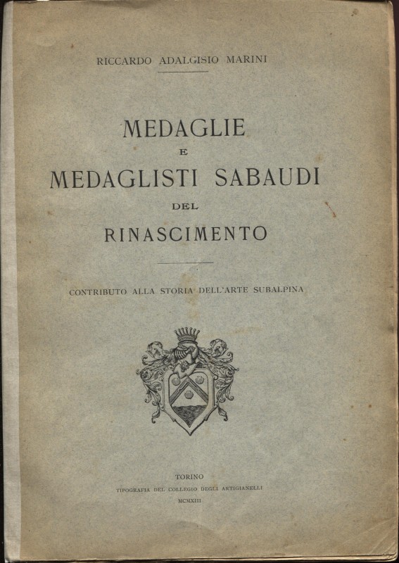 MARINI A. R. – Medaglie e medaglisti sabaudi del Rinascimento. Torino, 1913. pp....