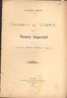 MONTI P. - Contributi al "Corpus" delle monete imperiali. Collezione Monti Pompeo di Milano. Milano, 1906. pp. 8 ill. n. t. Brossura ed. Buono stato r...