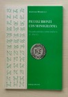 MORELLO A. - Piccoli bronzi con monogramma tra tarda antichità e primo medioevo (V-VI d. C.). Cassino, 2000. Brossura ed. pp. 94, tavv. 11, ill. n. t....
