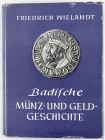 Numismatische Literatur
Mittelalter und Neuzeit
WIELANDT, FRIEDRICH
Badische Münz- und Geldgeschichte. Karlsruhe 1955. 573 Seiten, 35 Tafeln s/w. G...