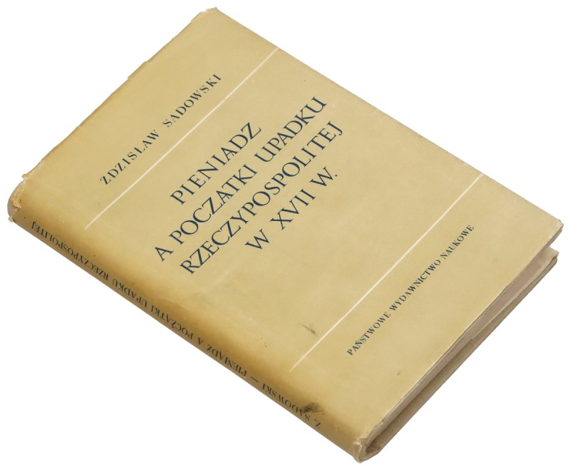 Pieniądz a początki upadku Rzeczpospolitej w XVII, Z. Sadowski wydanie 1964, War...