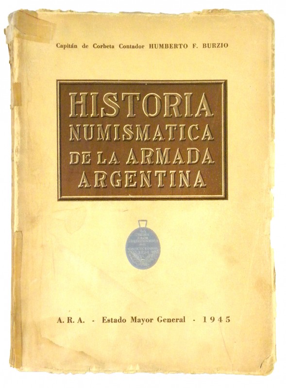 Burzio, Humberto F. HISTORIA NUMISMATICA DE LA ARMADA ARGENTINA. PREMIO “ALMIRAN...