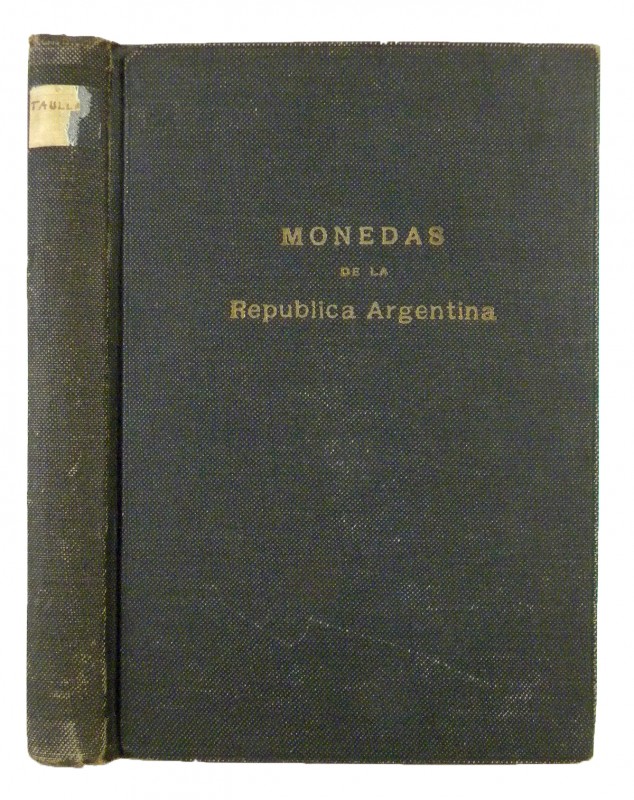 Taullard, A. MONEDAS DE LA REPÚBLICA ARGENTINA. Buenos Aires, 1924. Small 4to, c...