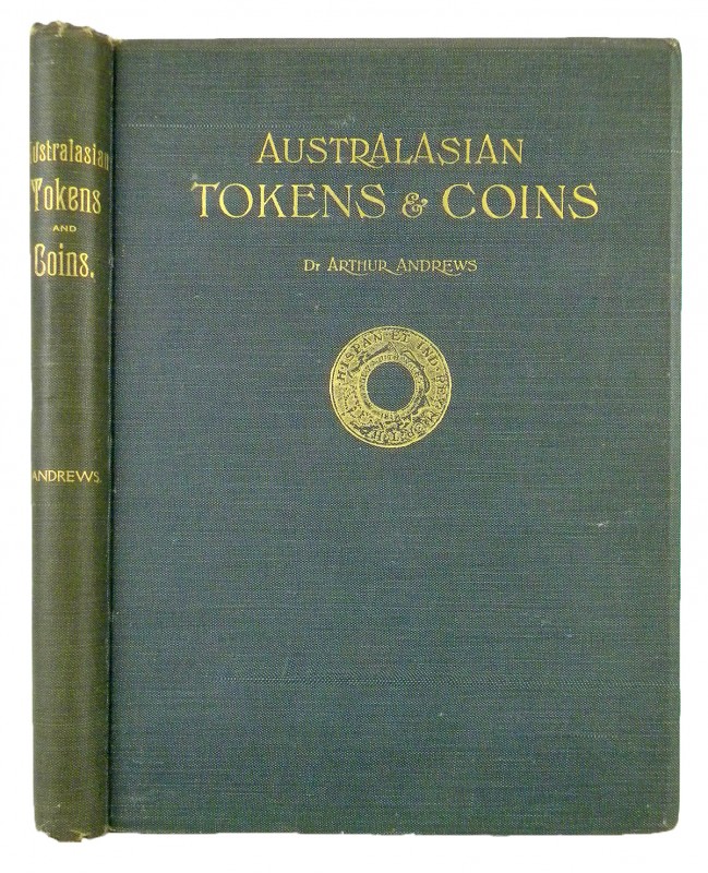 Andrews, Arthur. AUSTRALASIAN TOKENS AND COINS: A HANDBOOK. Sydney: Trustees of ...