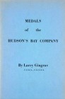 Gingras, Larry. MEDALS OF THE HUDSON’S BAY COMPANY. N.p.: Canadian Numismatic Research Society, 1968. 8vo, original printed card covers. (3), 54, (3) ...