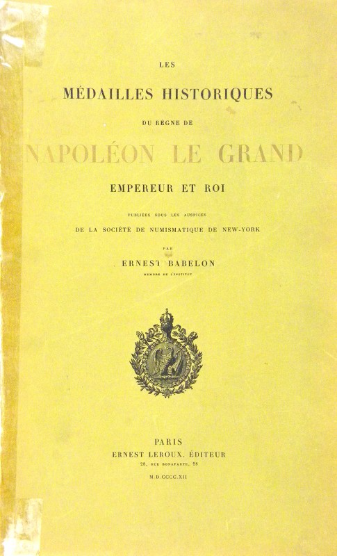Babelon, Ernest. LES MÉDAILLES HISTORIQUES DE RÈGNE DE NAPOLÉON LE GRAND, EMPERE...