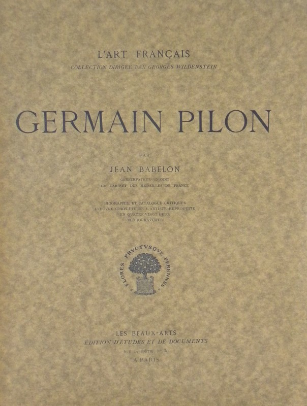 Babelon. Jean. GERMAIN PILON. Paris, 1927. Large 4to [32.5 by 25 cm], original p...