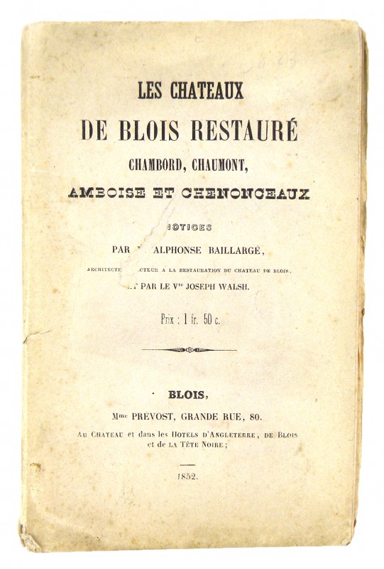 Baillargé, Alphonse, and Vte. Joseph Walsh. LES CHÂTEAUX DE BLOIS RESTAURÉ, CHAM...