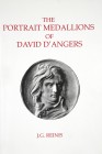 Reinis, J.G. THE PORTRAIT MEDALLIONS OF DAVID D’ANGERS: AN ILLUSTRATED CATALOGUE OF DAVID’S CONTEMPORARY AND RETROSPECTIVE PORTRAITS IN BRONZE. New Yo...