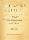 Dawson, Warren R. [editor]. THE BANKS LETTERS: A CALENDAR OF THE MANUSCRIPT CORRESPONDENCE OF SIR JOSEPH BANKS, PRESERVED IN THE BRITISH MUSEUM, THE B...