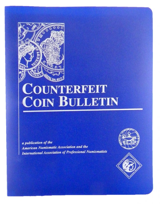 American Numismatic Association and IAPN. COUNTERFEIT COIN BULLETIN. Volume I–II...