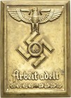 Drittes Reich
 Einseitige, vergoldete Messingblechplakette o.J. Reichsarbeitsdienst "Arbeit adelt". Reichsadler mit Hakenkreuz im Eichenlaubkranz, da...