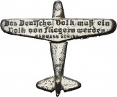 Drittes Reich
 Verzinktes Eisenblechabzeichen o.J. (um 1934). Luftfahrt-Werbung. in Form eines Flugzeuges mit Schrift auf der Tragfläche (Zitat von H...