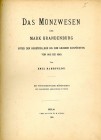 Bahrfeldt, Emil
Das Münzwesen der Mark Brandenburg unter den Hohenzollern bis zum grossen Kurfürsten, von 1415 bis 1640.. gebraucht